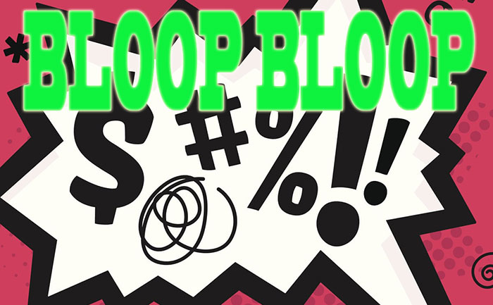 Bloop Bloop #!!**#